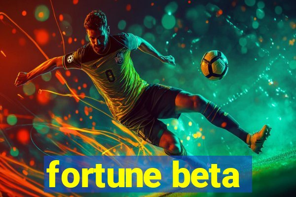 fortune beta